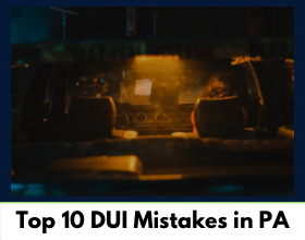 Top 10 DUI Mistakes in PA
