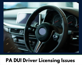 PA DUI Driver Licensing Issues